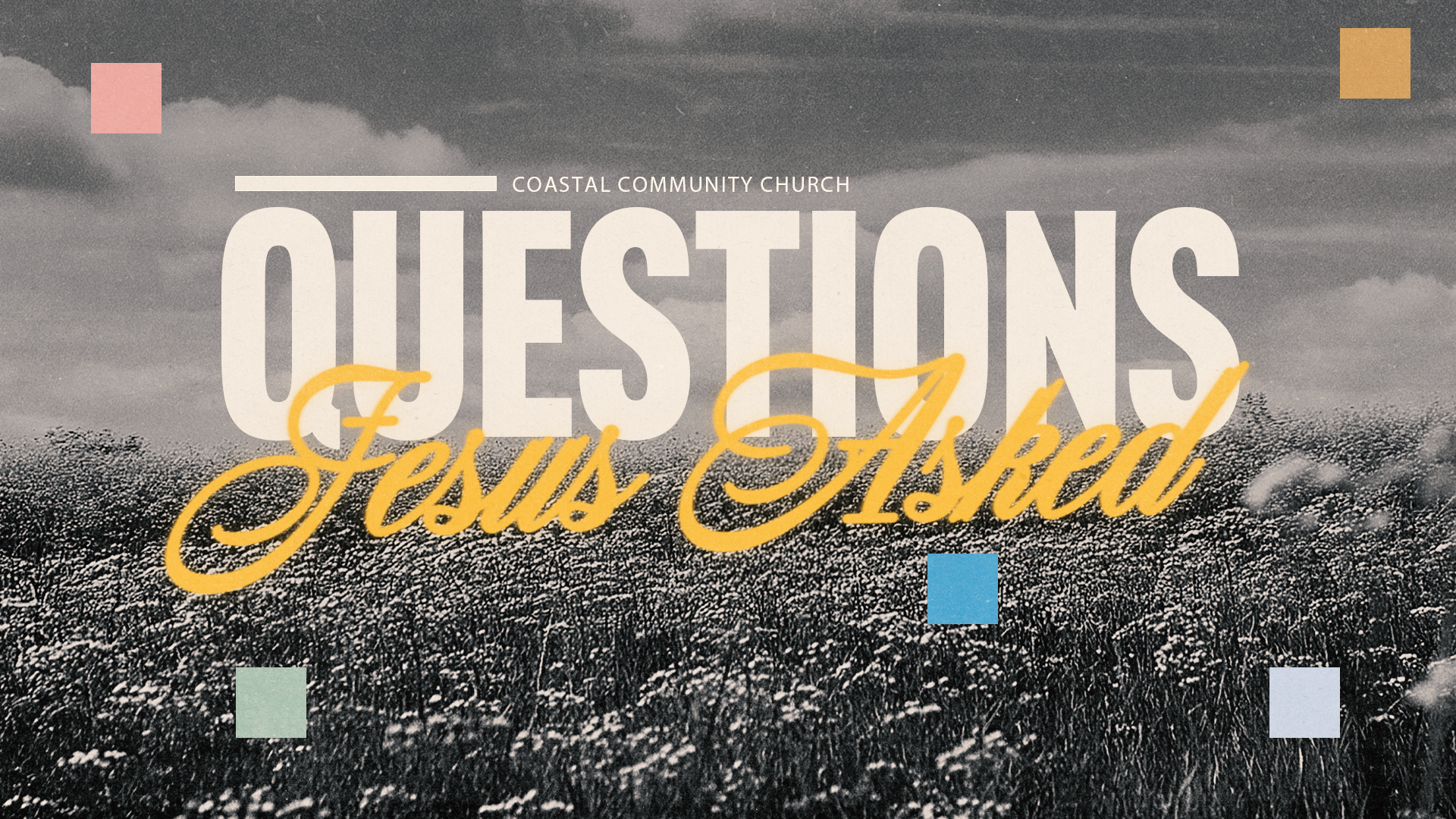 Questions Jesus Asked | Coastal Community Church | Coastal Community Church